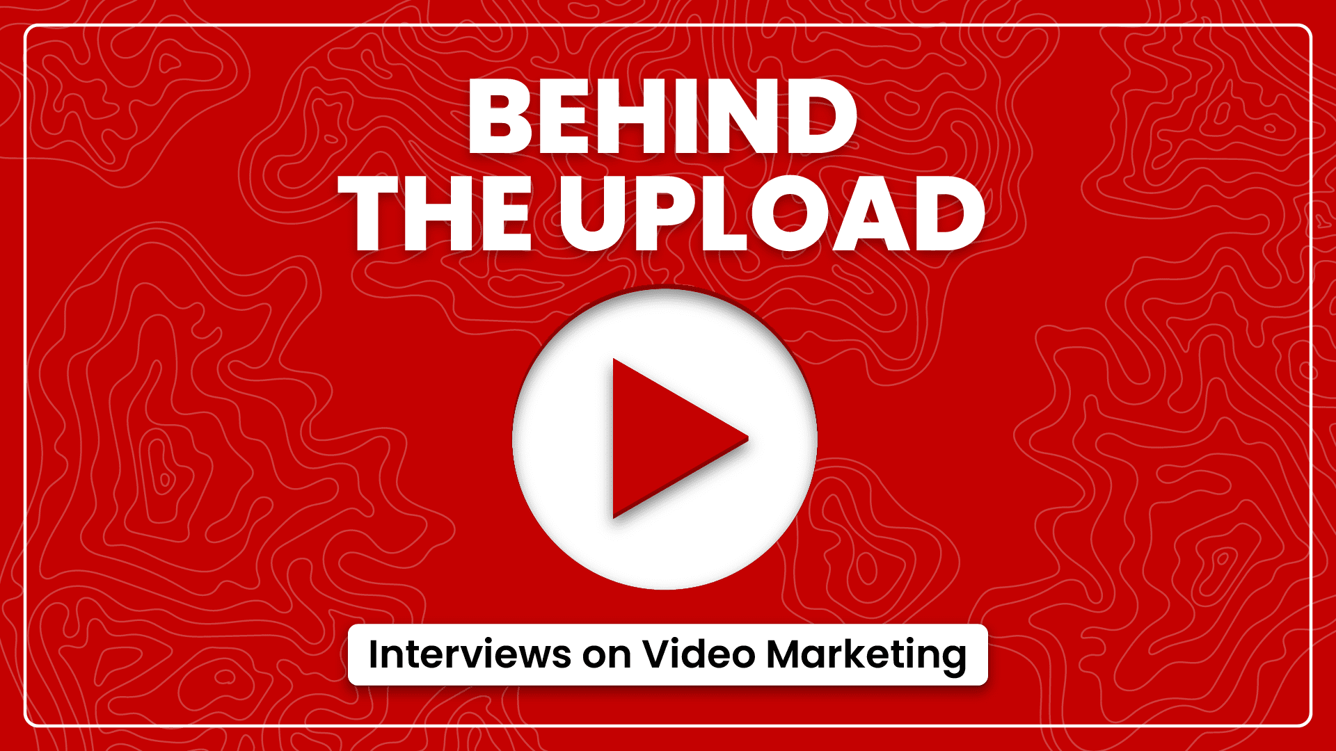 Behind the Upload poster with a play button