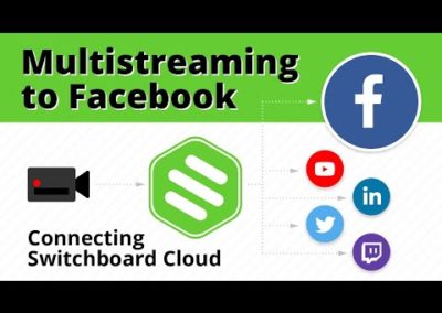 Multistreaming to Facebook Pages – Connecting Switchboard Cloud