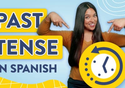 Mastering Past Tense in Spanish: 5 Tenses You Need to Learn