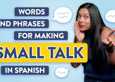 Spanish Small Talk: Words and Phrases for Any Social Situation