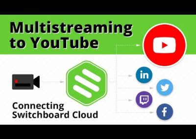 Multistreaming to YouTube – Connecting Switchboard Cloud